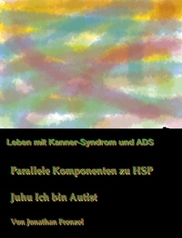 Jonathan Frenzel - Leben mit Kanner-Syndrom und ADS - Parallele Komponenten zu HSP.