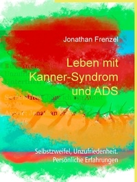 Jonathan Frenzel - Leben mit Kanner-Syndrom und ADS - Selbstzweifel, Unzufriedenheit. Persönliche Erfahrungen.