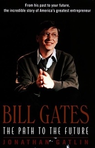 Jonathan Gatlin - Bill Gates - The Path to the Future.