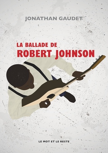 Jonathan Gaudet - La ballade de Robert Johnson.