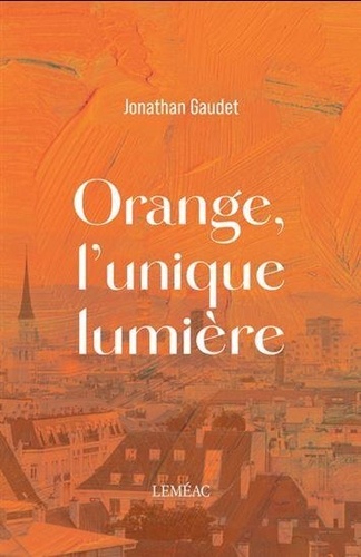 Orange, l'unique lumière de Jonathan Gaudet - Grand Format - Livre - Decitre