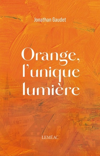 Jonathan Gaudet - Orange, l'unique lumière.