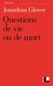 Jonathan Glover - Questions de vie ou de mort - Avortement, infanticide, suicide, euthanasie, éthique médicale, peine de mort, guerre.