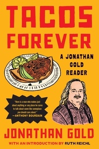 Jonathan Gold - Tacos Forever - A Jonathan Gold Reader.