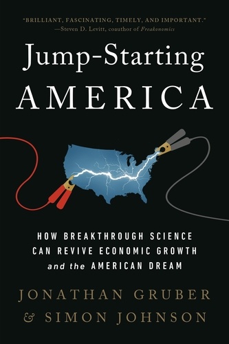 Jump-Starting America. How Breakthrough Science Can Revive Economic Growth and the American Dream