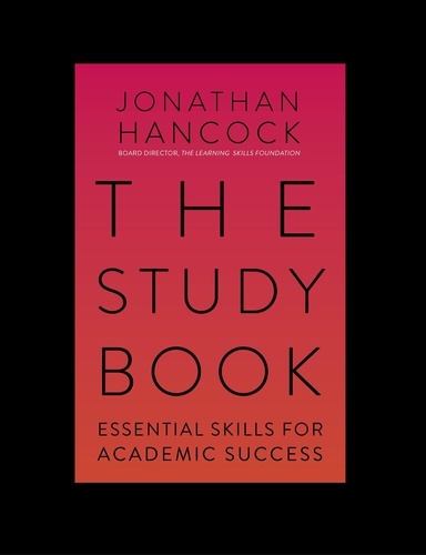 The Study Book. Essential Skills for Academic Success: Your Guide to Succeeding at Uni