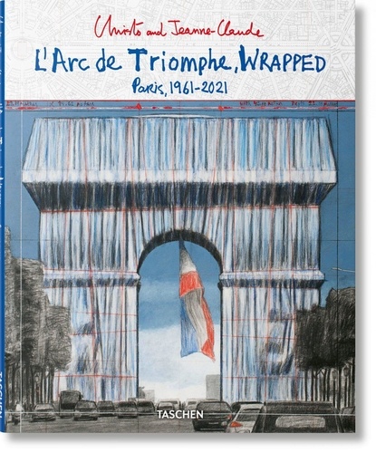 Christo and Jeanne-Claude. L'Arc de Triomphe, Wrapped - Paris,1961-2021