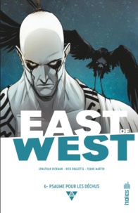 Jonathan Hickman et Nick Dragotta - East of West Tome 6 : Psaume pour les déchus.