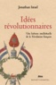 Jonathan Irvine Israel - Idées révolutionnaires - Une histoire intellectuelle de la Révolution française de la Déclaration des Droits de l'Homme à la Terreur.