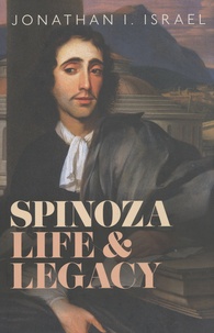 Jonathan Irvine Israel - Spinoza, Life and Legacy.