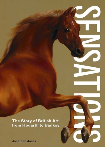 Jonathan Jones - Sensations - The empirical genius of british art.
