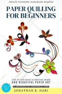 Paper Quilling for Beginners: