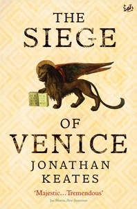 Jonathan Keates - The Siege Of Venice.