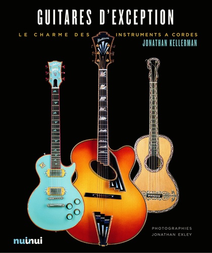 Jonathan Kellerman - Guitares d'exception - L'art et la beauté des guitares de collection.