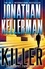 Killer (Alex Delaware series, Book 29). A riveting, suspenseful psychological thriller
