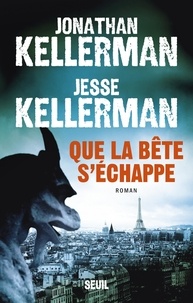 Jonathan Kellerman et Jesse Kellerman - Que la bête s'échappe.