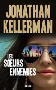Jonathan Kellerman - Une enquête de Milo Sturgis et Alex Delaware  : Les soeurs ennemies.