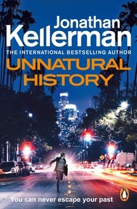 Jonathan Kellerman - Unnatural History - The gripping new Alex Delaware thriller from the international bestselling author.