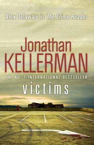 Victims (Alex Delaware series, Book 27). An unforgettable, macabre psychological thriller