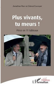 Jonathan Kerr et Gérard Levoyer - Plus vivant, tu meurs !.