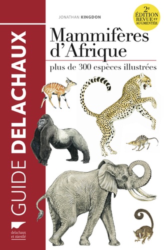 Mammifères d'Afrique. Plus de 300 espèces illustrés 2e édition revue et augmentée