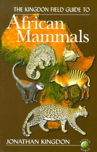 Jonathan Kingdon - The Kingdon Field Guide To African Mammals.