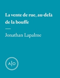 Jonathan Lapalme - La vente de rue, au-delà de la bouffe.