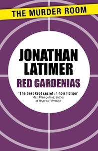 Jonathan Latimer - Red Gardenias.