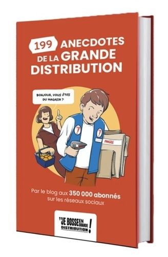 Jonathan Le Borgne et Hélène Batiot - 199 anecdotes en grande distribution - Par le blog aux 350 000 abonnés sur les réseaux sociaux.