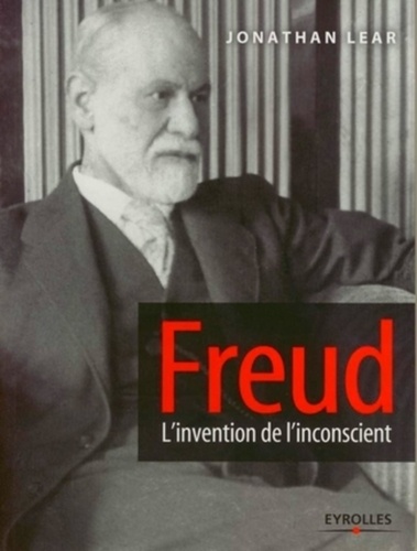 Jonathan Lear - Freud - L'invention de l'inconscient.