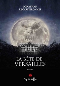 Jonathan Lecarderonnel - La bête de Versailles.
