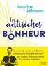 Jonathan Lehmann - Les antisèches du bonheur.