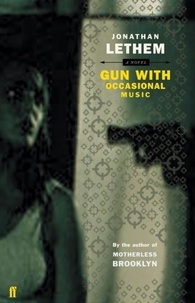 Jonathan Lethem - Gun With Occasional Music.
