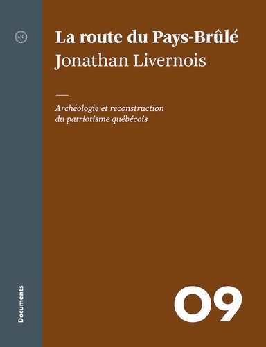 Jonathan Livernois et André Clément - La route du Pays-Brûlé - Archéologie et reconstruction du patriotisme québécois.