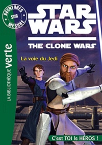 Jonathan Loizel - Aventures sur mesure  : Star Wars The Clone Wars - La voie du Jedi.