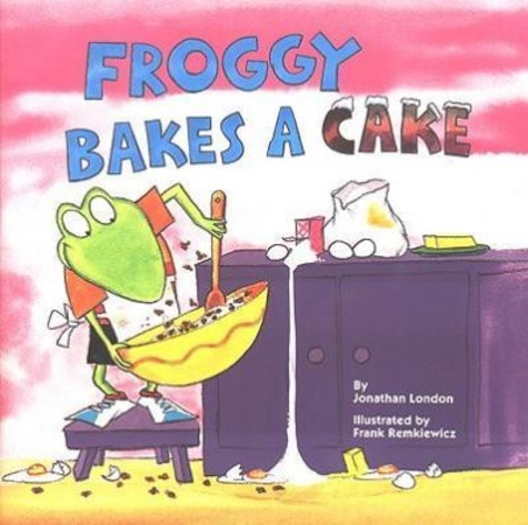 Jonathan London et Frank Remkiewicz - Froggy  : Froggy Bakes a Cake.