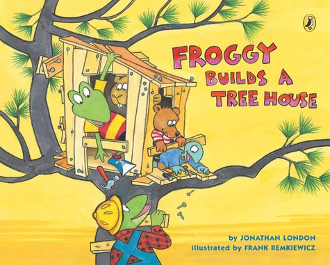 Jonathan London et Frank Remkiewicz - Froggy  : Froggy Builds a Tree House.