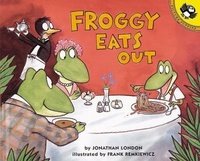 Jonathan London et Frank Remkiewicz - Froggy  : Froggy Eats Out.
