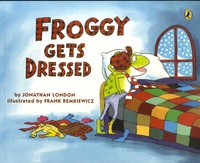 Jonathan London et Frank Remkiewicz - Froggy  : Froggy Gets Dressed.