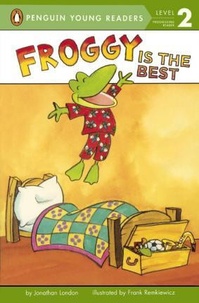 Jonathan London - Froggy  : Froggy Is the Best.