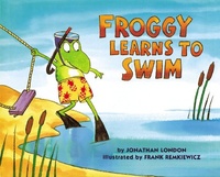Jonathan London et Frank Remkiewicz - Froggy  : Froggy Learns to Swim.