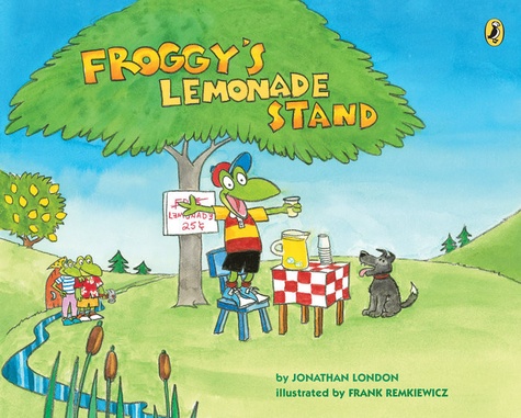 Jonathan London et Frank Remkiewicz - Froggy  : Froggy's Lemonade Stand.
