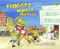 Jonathan London et Frank Remkiewicz - Froggy  : Froggy's Worst Play-Date.
