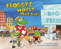 Jonathan London et Frank Remkiewicz - Froggy  : Froggy's Worst Play-Date.