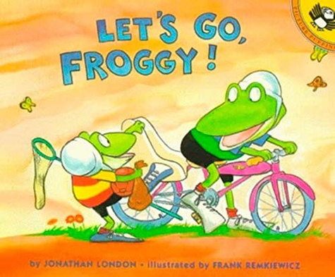 Jonathan London et Frank Remkiewicz - Froggy  : Let's Go, Froggy!.