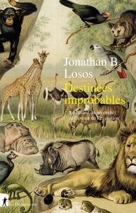 Jonathan Losos - Destinées improbables - Le hasard, la nécessité et l'avenir de l'évolution.