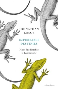 Jonathan Losos - Improbable Destinies - How Predictable is Evolution?.
