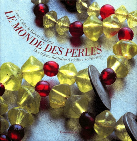 Jonathan Lovekin et Janet Coles - Le monde des perles.