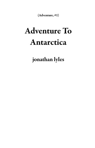  jonathan lyles - Adventure To Antarctica - Adventure, #1.
