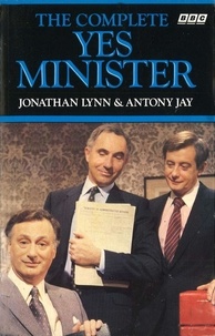 Jonathan Lynn et Antony Jay - The Complete Yes Minister.